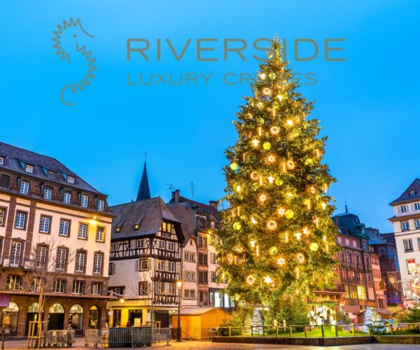 Riverside Luxury Cruises - Luxury Christmas on the Rhine River Cruise - Strasbourg - JWT CRUISES - RIVER CRUISES